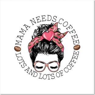 Mama Needs Coffee Lots And Lots Of Coffee Posters and Art